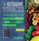 Image for The Ketogenic Vegan Cookbook : Vegan Cheeses, Instant Pot &amp; Delicious Everyday Recipes for Healthy Plant Based Eating (Full-Color Edition)