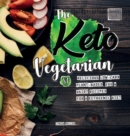 Image for The Keto Vegetarian : 84 Delicious Low-Carb Plant-Based, Egg &amp; Dairy Recipes For A Ketogenic Diet (Nutrition Guide)