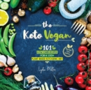 Image for The Keto Vegan : 101 Low-Carb Recipes For A 100% Plant-Based Ketogenic Diet (Recipe-Only Edition)
