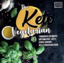 Image for The Keto Vegetarian : 101 Delicious Low-Carb Plant-Based, Egg &amp; Dairy Recipes For A Ketogenic Diet (Recipe-Only Edition), 2nd Edition