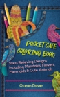 Image for Pocket Cafe Coloring Book : Stress Relieving Designs Including Mandalas, Flowers, Mermaids &amp; Cute Animals