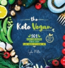 Image for The Keto Vegan : 101 Low-Carb Recipes For A 100% Plant-Based Ketogenic Diet (Recipe-Only Edition)