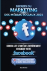 Image for Secrets du Marketing des Medias Sociaux 2021 : Conseils et Strategies Extremement Efficaces votre Facebook (Stimulez votre Engagement et Gagnez des Clients Fideles)