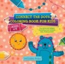 Image for Connect the Dots Coloring Book for Kids Ages 4-8 : Fun Dot-to-Dot Designs (Including Cute Animals, Cars, Fruits &amp; More!)