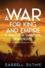 Image for A War for King and Empire : A Malcolm MacPhail WW1 novel