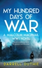 Image for My Hundred Days of War : A Malcolm MacPhail WW1 novel