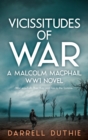 Image for Vicissitudes of War : A Malcolm MacPhail WW1 novel