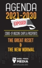 Image for Agenda 2021-2030 Exposed : Vaccine Chips &amp; Passports, The Great reset &amp; The New Normal; Unreported &amp; Real News