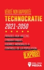 Image for Verite non Rapportee : Technocratie 2030 - 2050: Fraudes aux Vaccins, Cyberattaques, Guerres Mondiales et Controle de la Population; Expose!