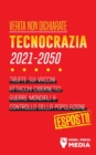 Image for Verita non Dichiarate : Tecnocrazia 2030 - 2050: Truffe sui Vaccini, Attacchi Cibernetici, Guerre Mondiali e Controllo della Popolazione; Esposti!
