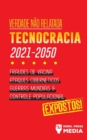 Image for Verdade nao Relatada : Technocracia 2030 - 2050: Fraudes de Vacina, Ataques Ciberneticos, Guerras Mundiais e Controle Populacional; Expostos!
