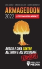 Image for Armageddon 2022 : La Prossima Guerra Mondiale?: Russia e Cina contro all&#39;India e all&#39;Occidente; Crisi Globale - Minacce Nucleari - Guerra Cibernetica; Esposto