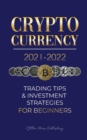 Image for Cryptocurrency 2021-2022 : Trading Tips &amp; Investment Strategies for Beginners (Bitcoin, Ethereum, Ripple, Doge Coin, Cardano, Shiba, Safemoon, Binance Futures &amp; more)