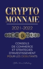 Image for Crypto-monnaie 2021-2022 : Conseils du Commerce et Strategies d&#39;Investissement pour les Debutants (Bitcoin, Ethereum, Ripple, Doge, Cardano, Shiba, Safemoon, Binance Futures et plus)