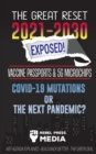 Image for The Great Reset 2021-2030 Exposed! : Vaccine Passports &amp; 5G Microchips, COVID-19 Mutations or The Next Pandemic? WEF Agenda - Build Back Better - The Green Deal Explained