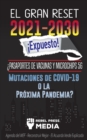 Image for El Gran Reset 2021-2030 !Expuesto! : ?Pasaportes de Vacunas y Microchips 5G, Mutaciones de COVID-19 o la Proxima Pandemia? Agenda del WEF - Reconstruir Mejor - El Acuardo Verde Explicado