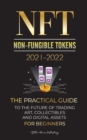 Image for NFT (Non-Fungible Tokens) 2021-2022 : The Practical Guide to Future of Trading Art, Collectibles and Digital Assets for Beginners (OpenSea, Rarible, Cryptokitties, Ethereum, POLKADOT, Ripple, EARNX, W