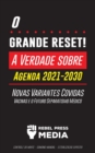 Image for O Grande Reset! : A Verdade sobre a Agenda 2021-2030, Novas Variantes Covidas, Vacinas e o Futuro Separatismo Medico - Controle da mente - Dominio mundial - Esterilizacao Exposta!