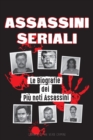 Image for Assassini Seriali : Le Biografie dei Piu noti Assassini (Dentro le Menti e i Metodi di Psicopatici, Sociopatici e Torturatori)