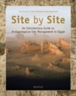 Image for Site by site  : an introductory guide to archaeological site management in Egypt