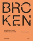 Image for Broken  : mending and repair in a throwaway world