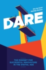 Image for Dare : The Mindset for Successful Innovators in the Digital Age