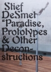 Image for Paradise, Prototypes &amp; Other Deconstructions