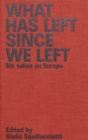 Image for What Has Left Since We Left : Six Takes on Europe