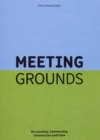 Image for Meeting Grounds : On Locality, Community, Connection and Care