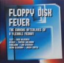 Image for Floppy disk fever  : the curious afterlives of a flexible medium