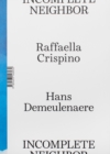 Image for Raffaella Crispino &amp; Hans Demeulenaere: Incomplete Neighbor