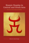 Image for Hunnic Peoples in Central and South Asia: Sources for their Origin and History