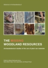Image for missing woodland resources: Archaeobotanical studies of the use of plant raw materials