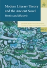 Image for Modern Literary Theory and the Ancient Novel: Poetics and Rhetoric