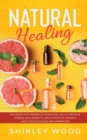 Image for Natural Healing : Discover the Power of Essential Oils to Relieve Stress and Anxiety, Uplift Positive Energy, Focus, Calm, and Reduce Inflammation