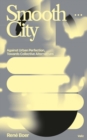 Image for Smooth city  : against urban perfection, towards collective alternatives