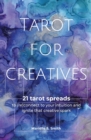 Image for Tarot for Creatives : 21 Tarot Spreads to (Re)Connect to Your Intuition and Ignite That Creative Spark