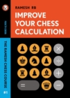 Image for Improve Your Chess Calculation: The Ramesh Chess Course - Volume 1