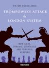 Image for The Trompowsky Attack &amp; London System: New Ideas, Dynamic Strategies and Powerful Weapons