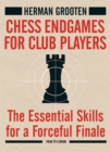 Image for Chess endgames for club players: the essential skills for a forceful finale