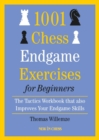 Image for 1001 Chess Endgame Exercises for Beginners: The Tactics Workbook That Also Improves Your Endgame Skills