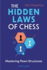 Image for The hidden laws of chess  : mastering pawn structures