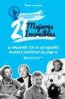 Image for 21 mujeres increibles : La influyente vida de las valientes mujeres cientificas del siglo XX (Libro de biografias para jovenes y adultos)