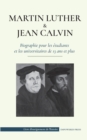 Image for Martin Luther et Jean Calvin - Biographie pour les etudiants et les universitaires de 13 ans et plus