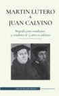Image for Martin Lutero y Juan Calvino - Biografia para estudiantes y estudiosos de 13 anos en adelante