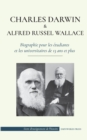 Image for Charles Darwin et Alfred Wallace - Biographie pour les etudiants et les universitaires de 13 ans et plus : (Auteurs de la theorie de la selection naturelle et de l&#39;evolution)