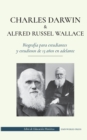 Image for Charles Darwin y Alfred Russel Wallace - Biografia para estudiantes y estudiosos de 13 anos en adelante : (Escritores de la teoria de la seleccion natural y la evolucion)