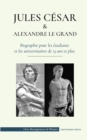 Image for Jules Cesar et Alexandre le Grand - Biographie pour les etudiants et les universitaires de 13 ans et plus