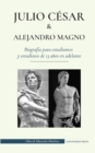 Image for Julio Cesar y Alejandro Magno - Biografia para estudiantes y estudiosos de 13 anos en adelante