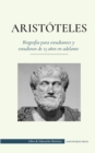 Image for Aristoteles - Biografia para estudiantes y estudiosos de 13 anos en adelante